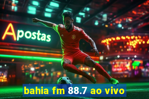 bahia fm 88.7 ao vivo